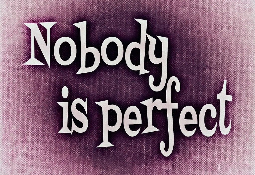 Hey, Nobody’s Perfect . .&nbsp;.